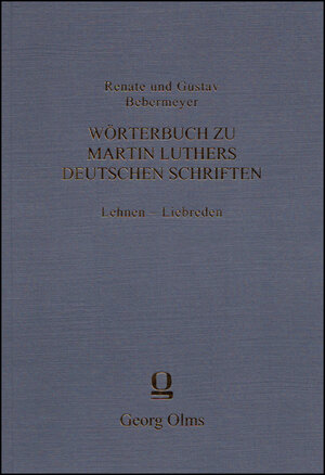 Buchcover Wörterbuch zu Martin Luthers deutschen Schriften | Renate Bebermeyer | EAN 9783487156521 | ISBN 3-487-15652-0 | ISBN 978-3-487-15652-1