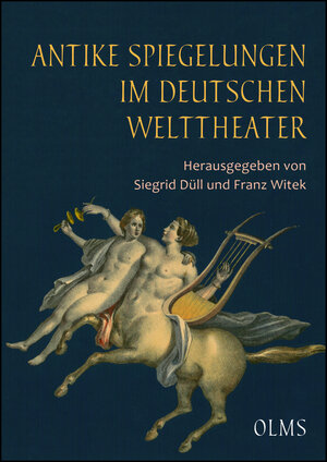 Buchcover Antike Spiegelungen im deutschen Welttheater  | EAN 9783487157351 | ISBN 3-487-15735-7 | ISBN 978-3-487-15735-1