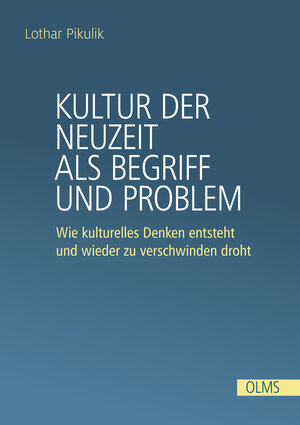 Buchcover Kultur der Neuzeit als Begriff und Problem | Lothar Pikulik | EAN 9783487159744 | ISBN 3-487-15974-0 | ISBN 978-3-487-15974-4