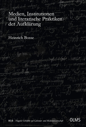 Buchcover Medien, Institutionen und literarische Praktiken der Aufklärung | Heinrich Bosse | EAN 9783487161174 | ISBN 3-487-16117-6 | ISBN 978-3-487-16117-4