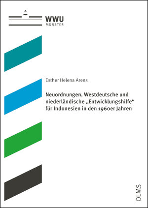 Buchcover Neuordnungen. Westdeutsche und niederländische „Entwicklungshilfe“ für Indonesien in den 1960er Jahren | Esther Helena Arens | EAN 9783487161594 | ISBN 3-487-16159-1 | ISBN 978-3-487-16159-4