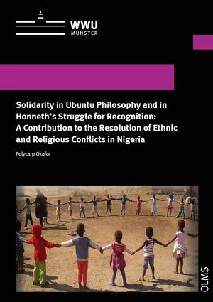 Buchcover Solidarity in Ubuntu Philosophy and in Honneth‘s Struggle for Recognition: A Contribution to the Resolution of Ethnic and Religious Conflicts in Nigeria | Polycarp Okafor | EAN 9783487163697 | ISBN 3-487-16369-1 | ISBN 978-3-487-16369-7