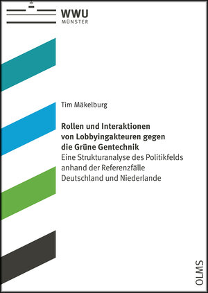 Buchcover Rollen und Interaktionen von Lobbyingakteuren gegen die Grüne Gentechnik | Tim Mäkelburg | EAN 9783487163857 | ISBN 3-487-16385-3 | ISBN 978-3-487-16385-7