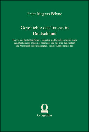 Buchcover Geschichte des Tanzes in Deutschland | Franz Magnus Böhme | EAN 9783487310565 | ISBN 3-487-31056-2 | ISBN 978-3-487-31056-5