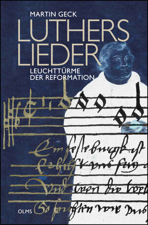 Buchcover Luthers Lieder - Leuchttürme der Reformation | Martin Geck | EAN 9783487311814 | ISBN 3-487-31181-X | ISBN 978-3-487-31181-4