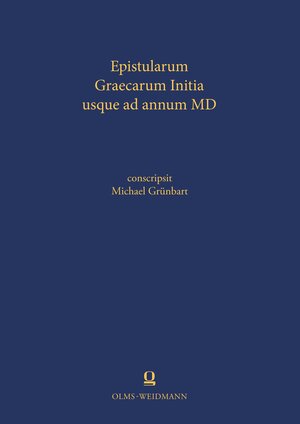 Buchcover Epistularum Graecarum Initia usque ad annum MD  | EAN 9783487312019 | ISBN 3-487-31201-8 | ISBN 978-3-487-31201-9