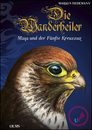 Buchcover Die Wanderheiler. Maya und der Fünfte Kreuzzug | Markus Tiedemann | EAN 9783487421704 | ISBN 3-487-42170-4 | ISBN 978-3-487-42170-4