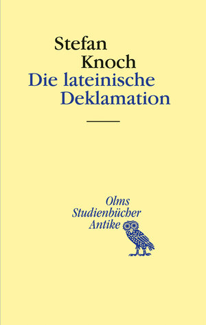 Buchcover Die lateinische Deklamation | Stefan Knoch | EAN 9783487423067 | ISBN 3-487-42306-5 | ISBN 978-3-487-42306-7