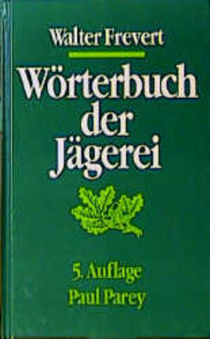 Buchcover Wörterbuch der Jägerei | Walter Frevert | EAN 9783490291127 | ISBN 3-490-29112-3 | ISBN 978-3-490-29112-7