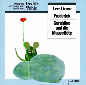 Frederick / Geraldine und die Mäuseflöte: Mit Songs und Musik