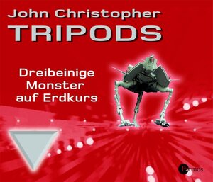 Tripods I -  Dreibeinige Monster auf Erdkurs. Autorisierte Lesefassung