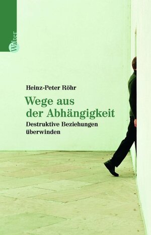 Buchcover Wege aus der Abhängigkeit | Heinz-Peter Röhr | EAN 9783491401167 | ISBN 3-491-40116-X | ISBN 978-3-491-40116-7