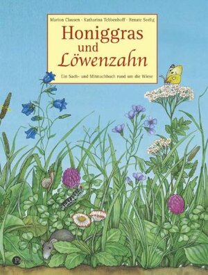 Honiggras und Löwenzahn. Ein Sach- und Mitmachbuch rund um die Wiese