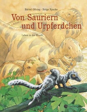 Von Sauriern und Urpferdchen. Leben in der Urzeit