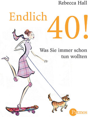 Endlich 40!: Was Sie immer schon tun wollten