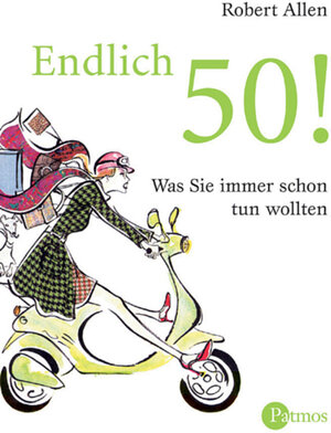 Endlich 50!: Was Sie schon immer tun wollten