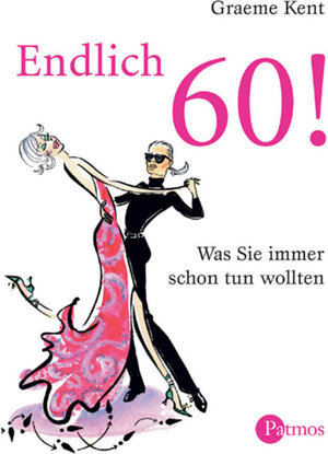 Endlich 60!: Was Sie immer schon tun wollten