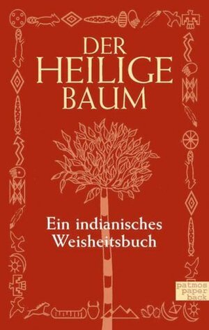 Der Heilige Baum. Ein indianisches Weisheitsbuch