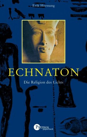 Echnaton: Die Religion des Lichts