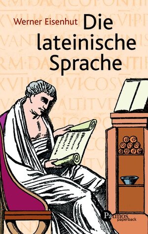 Die lateinische Sprache: Ein Lehrgang für deren Liebhaber