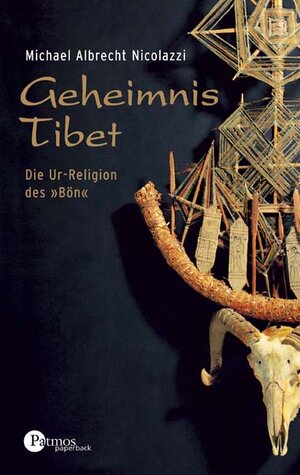 Geheimnis Tibet. Die Ur-Religion des 'Bön'