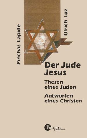 Der Jude Jesus: Thesen eines Juden. Antworten eines Christen