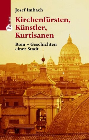 Buchcover Kirchenfürsten, Künstler, Kurtisanen | Josef Imbach | EAN 9783491724754 | ISBN 3-491-72475-9 | ISBN 978-3-491-72475-4
