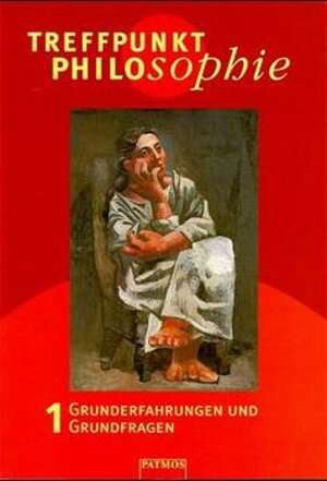 Treffpunkt Philosophie, Bd.1, Grunderfahrungen und Grundfragen: Grunderfahrungen und Grundfragen. Philosophieunterricht - Sekundarstufe II