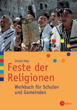 Feste der Religionen: Werkbuch für Schulen und Gemeinden