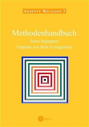 Akzente Religion 3 Methodenhandbuch: Jesus begegnen. Impulse aus dem Evangelium: BD 3