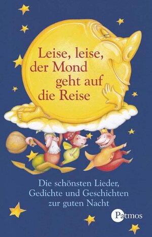 Leise, leise der Mond geht auf die Reise. Cassette. . Die schönsten Lieder, Gedichte und Geschichten zur guten Nacht