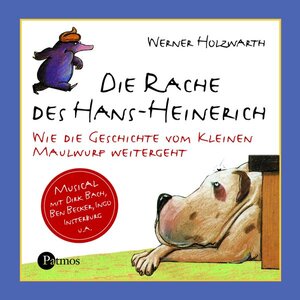 Die Rache des Hans-Heinerich. CD: Oder: Wie die Geschichte vom kleinen Maulwurf, der wissen wollte, wer ihm auf den Kopf gemacht hat, weitergeht. Das Musical