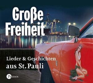 Große Freiheit. Lieder und Geschichten aus St. Pauli. CD . Lieder & Geschichten aus St. Pauli