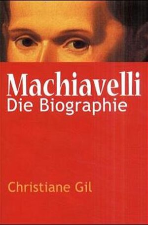 Machiavelli. Die Biographie