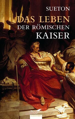 Das Leben der römischen Kaiser