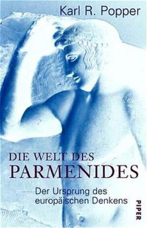 Die Welt des Parmenides: Der Ursprung des europäischen Denkens