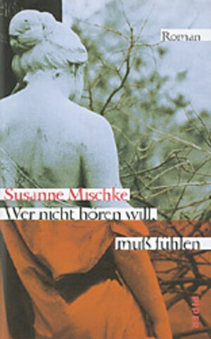 Buchcover Wer nicht hören will, muss fühlen | Susanne Mischke | EAN 9783492042413 | ISBN 3-492-04241-4 | ISBN 978-3-492-04241-3