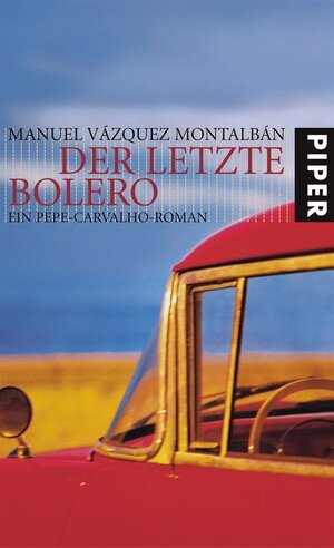 Der letzte Bolero: Ein Pepe-Carvalho-Roman