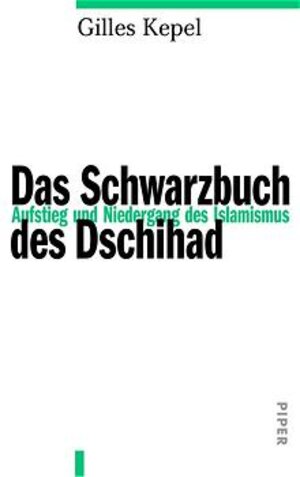 Das Schwarzbuch des Dschihad: Aufstieg und Niedergang des Islamismus