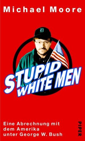 Buchcover Stupid White Men | Michael Moore | EAN 9783492045179 | ISBN 3-492-04517-0 | ISBN 978-3-492-04517-9