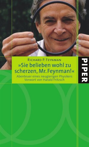 Sie belieben wohl zu scherzen, Mr. Feynman!: Abenteuer eines neugierigen Physikers