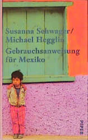 Buchcover Gebrauchsanweisung für Mexiko | Susanne Hegglin | EAN 9783492049993 | ISBN 3-492-04999-0 | ISBN 978-3-492-04999-3
