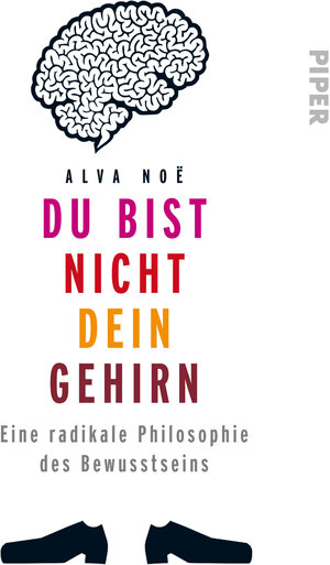 Buchcover Du bist nicht dein Gehirn | Alva Noë | EAN 9783492053495 | ISBN 3-492-05349-1 | ISBN 978-3-492-05349-5