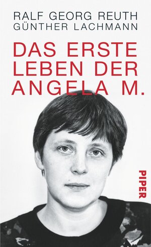Buchcover Das erste Leben der Angela M. | Ralf Georg Reuth | EAN 9783492055819 | ISBN 3-492-05581-8 | ISBN 978-3-492-05581-9