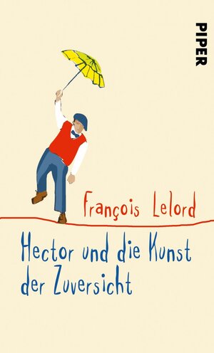 Buchcover Hector und die Kunst der Zuversicht | François Lelord | EAN 9783492056281 | ISBN 3-492-05628-8 | ISBN 978-3-492-05628-1