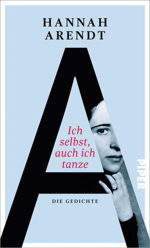 Buchcover Ich selbst, auch ich tanze | Hannah Arendt | EAN 9783492057165 | ISBN 3-492-05716-0 | ISBN 978-3-492-05716-5