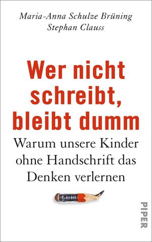 Buchcover Wer nicht schreibt, bleibt dumm | Maria-Anna Schulze Brüning | EAN 9783492058247 | ISBN 3-492-05824-8 | ISBN 978-3-492-05824-7