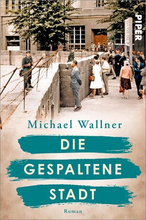 Buchcover Die gespaltene Stadt | Michael Wallner | EAN 9783492063982 | ISBN 3-492-06398-5 | ISBN 978-3-492-06398-2