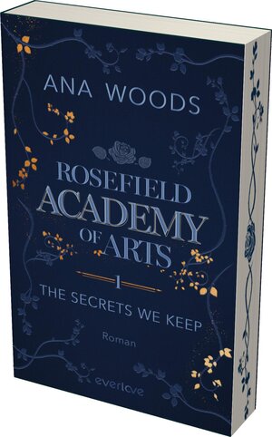 Buchcover Rosefield Academy of Arts – The Secrets We Keep | Ana Woods | EAN 9783492064477 | ISBN 3-492-06447-7 | ISBN 978-3-492-06447-7