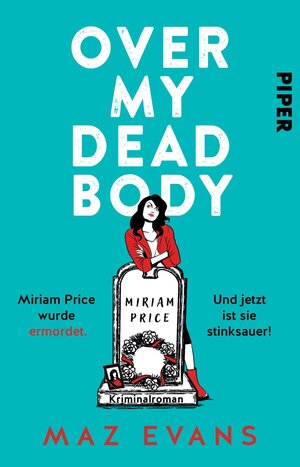 Buchcover Over My Dead Body | Maz Evans | EAN 9783492065399 | ISBN 3-492-06539-2 | ISBN 978-3-492-06539-9